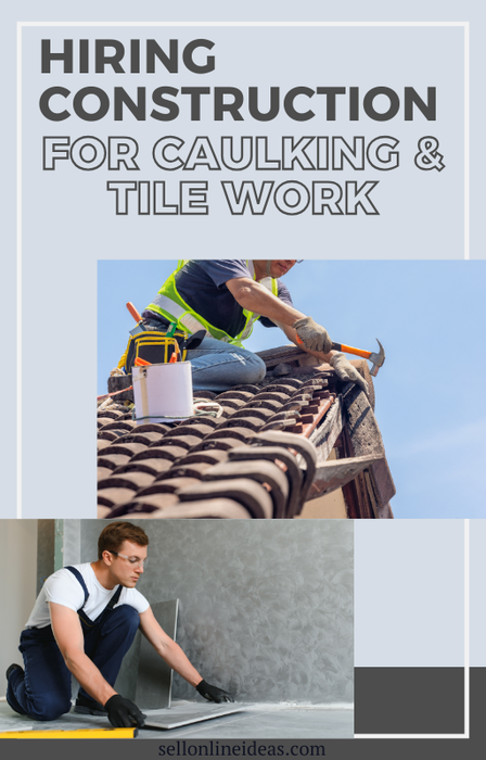 HIRE CAULKERS AND TILERS (INDOOR & OUTDOOR WORKS) - Construction Services