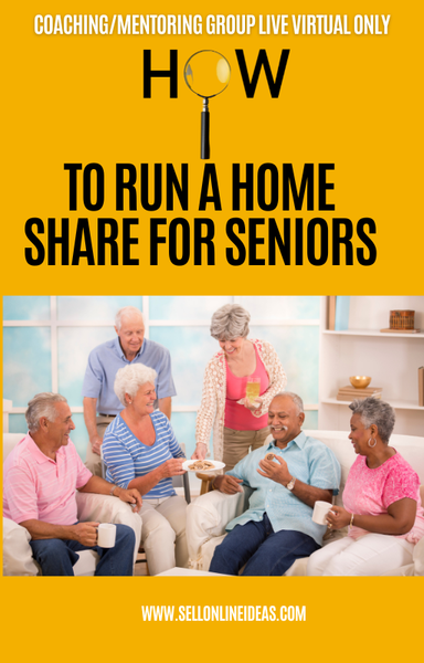 COACHING/MENTORING GROUP LIVE VIRTUAL ONLY: HOW TO RUN A HOME SHARE FOR SENIORS