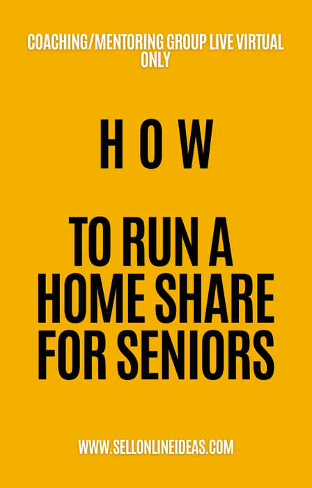 COACHING/MENTORING GROUP LIVE VIRTUAL ONLY: HOW TO RUN A HOME SHARE FOR SENIORS