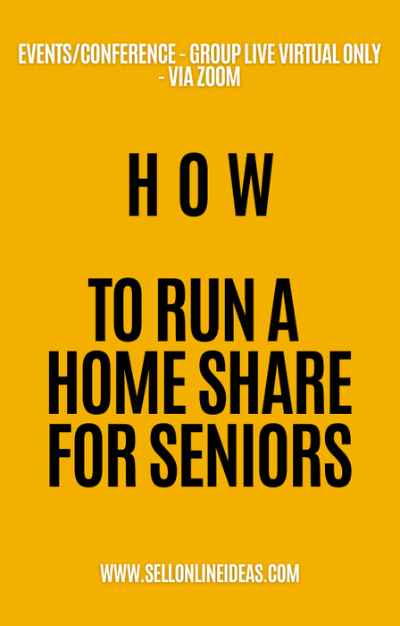 EVENTS/CONFERENCE-GROUP LIVE VIRTUAL ONLY - VIA ZOOM: HOW TO RUN A HOME SHARE FOR SENIORS