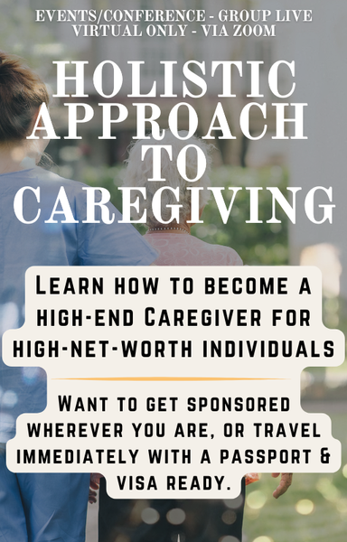 EVENTS/CONFERENCE - GROUP LIVE VIRTUAL ONLY - VIA ZOOM: HOLISTIC APPROACH TO CAREGIVING (Copy)