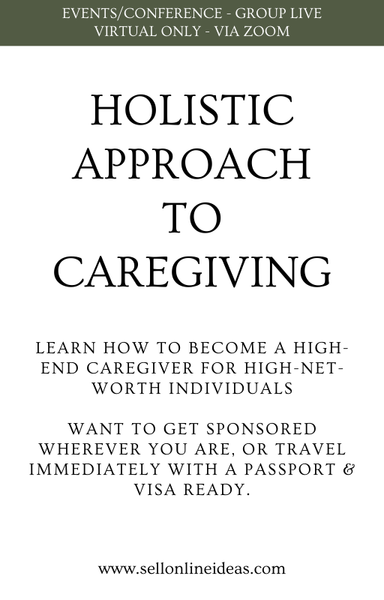 EVENTS/CONFERENCE - GROUP LIVE VIRTUAL ONLY - VIA ZOOM: HOLISTIC APPROACH TO CAREGIVING