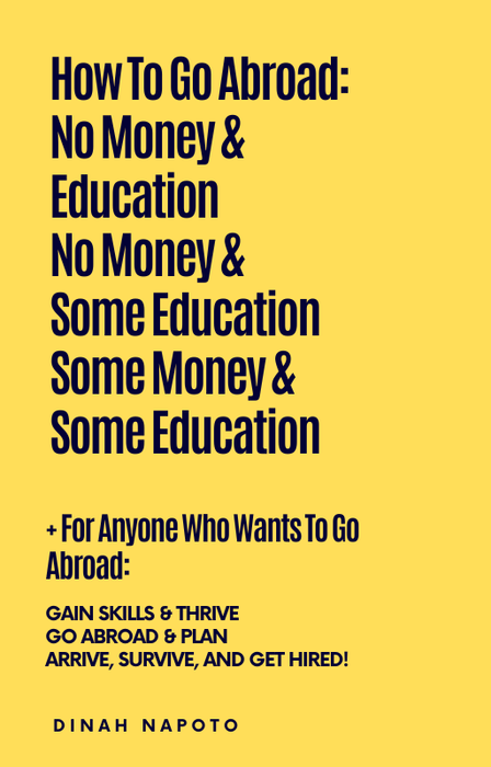 How To Go Abroad: No Money & Education, No Money & Some Education, Some Money & Some Education